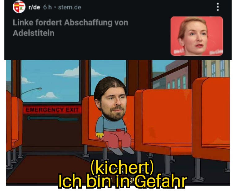 Reddit screenshot: Linke fordert Abschaffung von Adelstiteln. Ralph Wiggum Meme mit Gesicht von Alexander Prinz: (kichert) Ich bin in Gefahr.