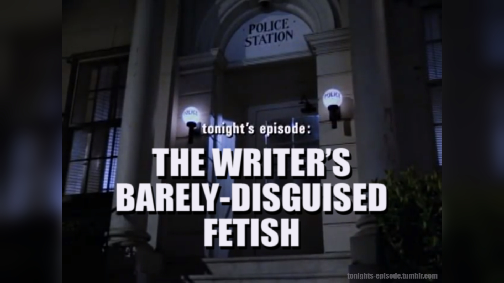 Tonight's episode: The author's barely disguised fetish