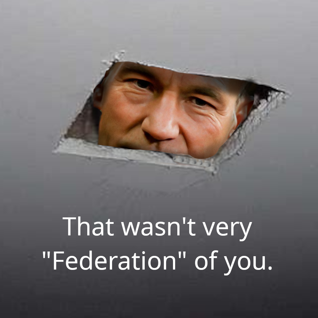 Picard staring downwards through a hole in the ceiling, saying "That wasn't very "Federation" of you."