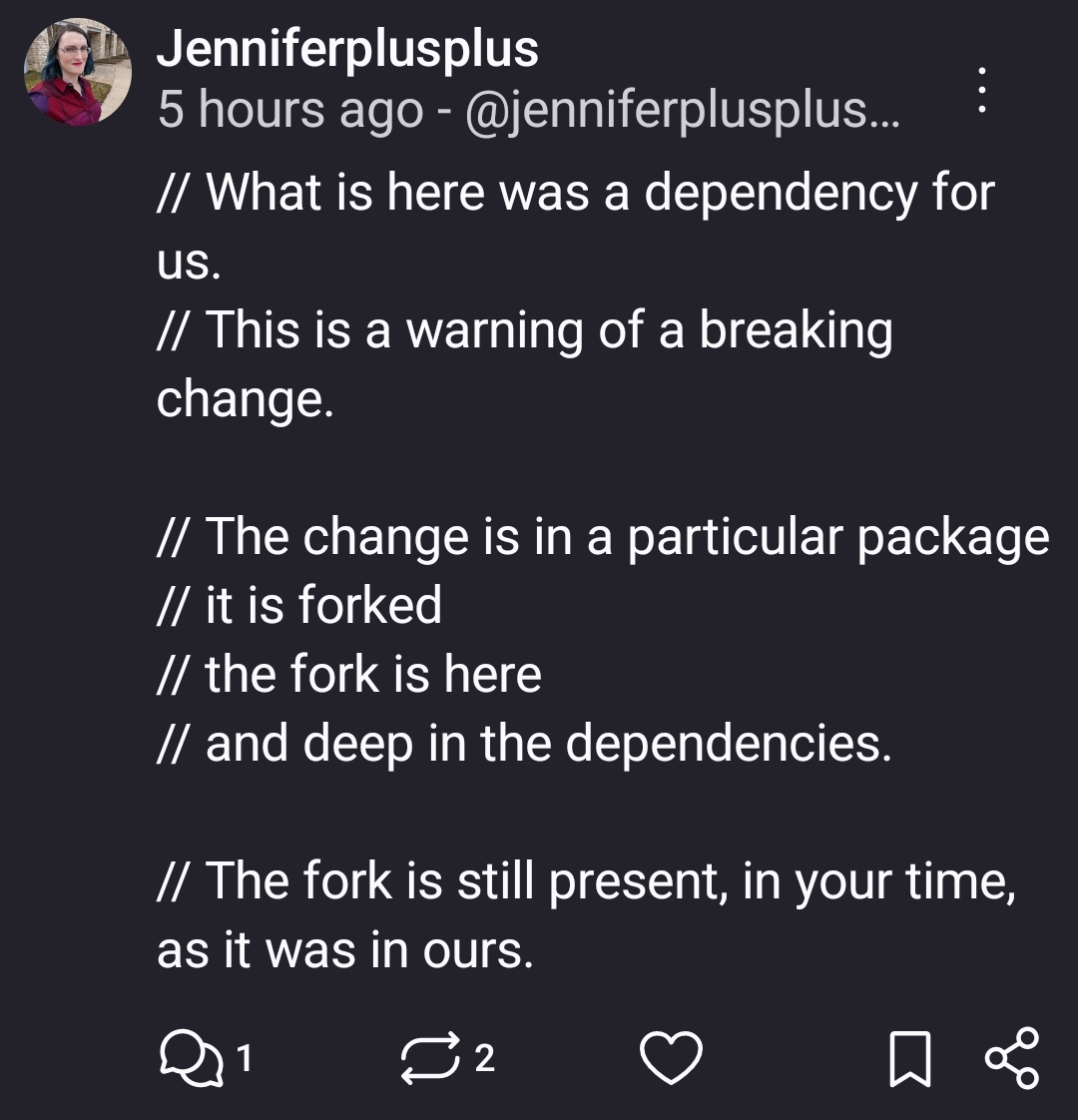 // What is here was a dependency for us.
// This is a warning of a breaking change.// The change is in a particular package
// it is forked
// the fork is here
// and deep in the dependencies.// The fork is still present, in your time, as it was in ours.