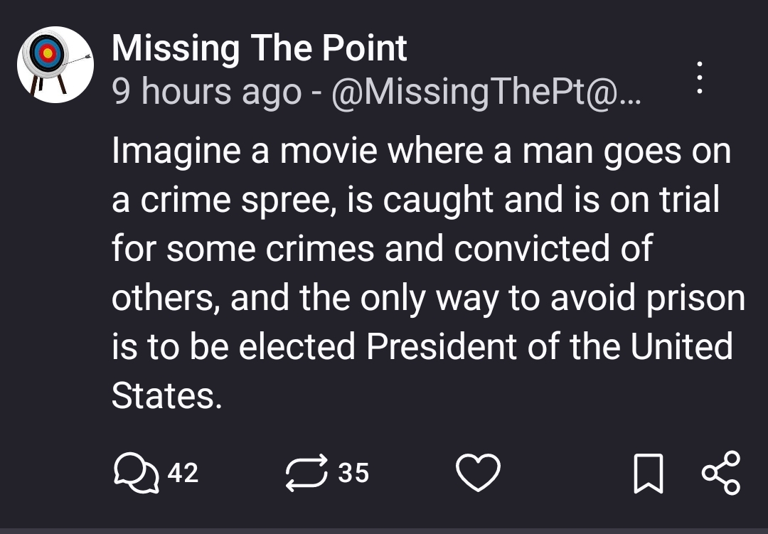 Imagine a movie where a man goes on a crime spree, is caught and is on trial for some crimes and convicted of others, and the only way to avoid prison is to be elected President of the United States.