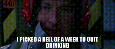 Randy Quaid in 'Independence Day saying "I picked a hell of a week to quit drinking